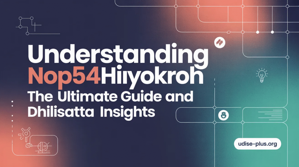Understanding Nop54hiuyokroh: The Ultimate Guide and Dhilisatta Insights 3 image 10